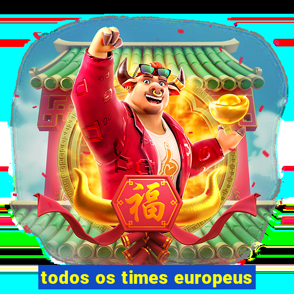 todos os times europeus